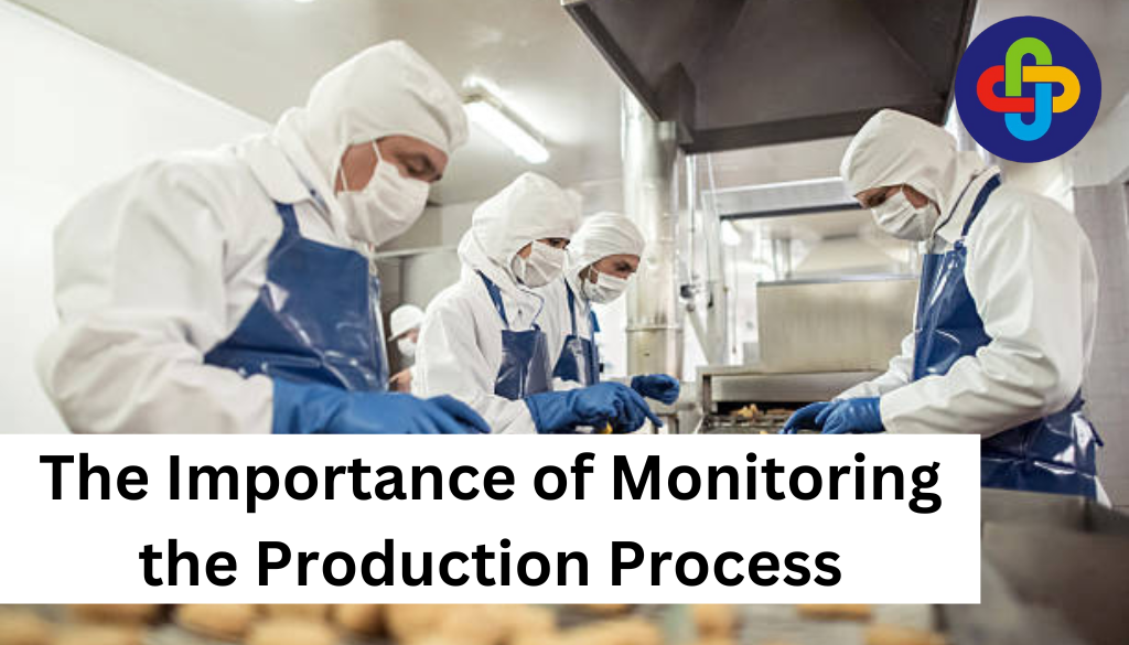 The Importance of Monitoring the Production Process